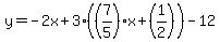 y=-2x%2B3%28%287%2F5%29x%2B%281%2F2%29%29-12
