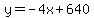 y=-4x%2B640