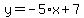y=-5%2Ax%2B7