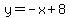 y=-x%2B8