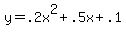 y=.2x^2+.5x+.1