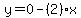 y=0-%282%29x