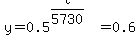y=0.5%5E%28t%2F5730%29+=+0.6