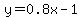 y=0.8x-1