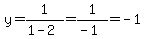 y=1%2F%281-2%29+=1%2F%28-1%29=-1