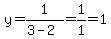 y=1%2F%283-2%29+=1%2F1=1