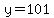 y=101