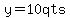 y=10qts