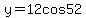 y=12cos52