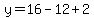 y=16-12+2