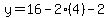 y=16-2(4)-2