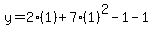 y=2(1)+7(1)^2-1-1