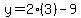 y=2(3)-9