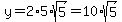 y=2*5*sqrt(5)=10*sqrt(5)
