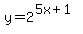 y=2^(5x+1)