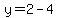 y=2-4