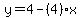 y=4-%284%29x