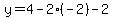 y=4-2(-2)-2