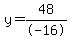 y=48/-16