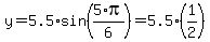 y=5.5%2Asin%285%2Api%2F6%29=5.5%2A%281%2F2%29%29