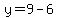 y=9-6