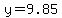 y=9.85