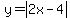 y=abs(2x-4)