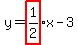 y=highlight%281%2F2%29x-3