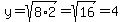 y=sqrt%288%2A2%29=sqrt%2816%29=4