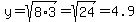 y=sqrt%288%2A3%29=sqrt%2824%29=4.9