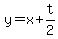 y=x+t/2