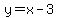 y=x-3