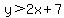 y%3E2x%2B7