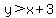 y>x+3