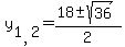 y%5B1%2C2%5D=%2818+%2B-+sqrt+%2836%29%29+%2F+2