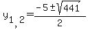 y%5B1%2C2%5D+=+%28-5+%2B-+sqrt%28+441%29%29%2F2+