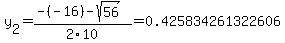 y%5B2%5D+=+%28-%28-16%29-sqrt%28+56+%29%29%2F2%5C10+=+0.425834261322606