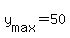 y%5Bmax%5D+=+50