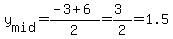 y%5Bmid%5D=%28-3%2B6%29%2F2=%283%29%2F2=1.5