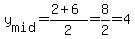 y%5Bmid%5D=%282%2B6%29%2F2=8%2F2=4