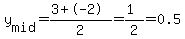 y%5Bmid%5D=%283%2B-2%29%2F2=%281%29%2F2=0.5