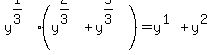 y%5E%281%2F3%29%2A%28y%5E%282%2F3%29%2By%5E%285%2F3%29%29=y%5E%281%29%2By%5E%282%29