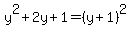 y^2+2y+1 = (y+1)^2