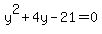 y%5E2%2B4y-21=0
