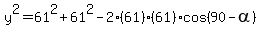 y^2=61^2+61^2-2(61)(61)cos(90-alpha)