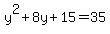 y%5E2+%2B+8y+%2B+15+=+35