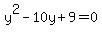 y%5E2+-+10y+%2B+9+=+0
