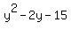 y%5E2+-+2y+-+15