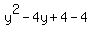 y^2 - 4y + 4 - 4