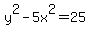 y%5E2+-+5x%5E2+=+25